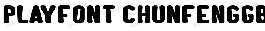 PlayFont ChunfengGBT Black字体转换